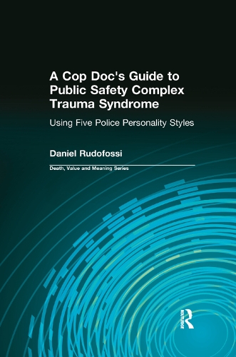Бумажная книга «A Cop Doc's Guide to Public Safety Complex Trauma Syndrome: Using Five Police Personality Styles», авторов Дейл Лунд, Дэниел Рудофосси - фото №1