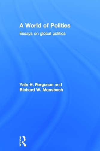 Бумажная книга «A World of Polities: Essays on Global Politics», авторов Ричард В. Мансбах, Йель Х. Фергюсон - фото №1