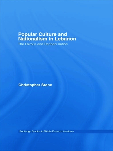 Бумажная книга «Popular Culture and Nationalism in Lebanon: The Fairouz and Rahbani Nation», автор Кристофер Стоун - фото №1