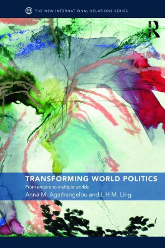 Бумажная книга «Transforming World Politics: From Empire to Multiple Worlds», авторов Анна М. Агатангелоу, Л.Х.М. Линг - фото №1