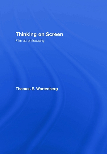 Паперова книга «Thinking on Screen: Film as Philosophy», автор Томас Е. Вартенберг - фото №1