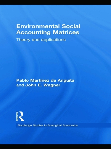 Бумажная книга «Environmental Social Accounting Matrices: Theory and applications», авторов Джон Э. Вагнер, Пабло Мартинес де Ангита - фото №1