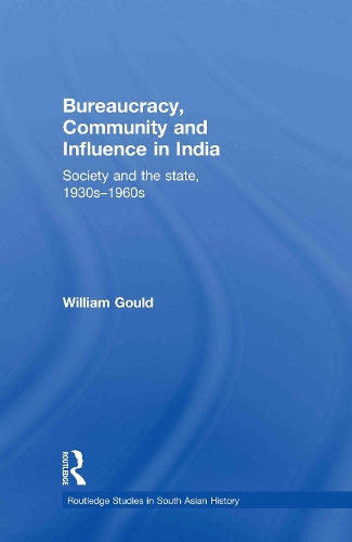 Бумажная книга «Bureaucracy, Community and Influence in India: Society and the State, 1930s - 1960s», автор Уильям Гулд - фото №1