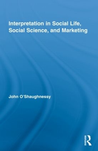 Бумажная книга «Interpretation in Social Life, Social Science, and Marketing», автор Джон О'Шонесси - фото №1