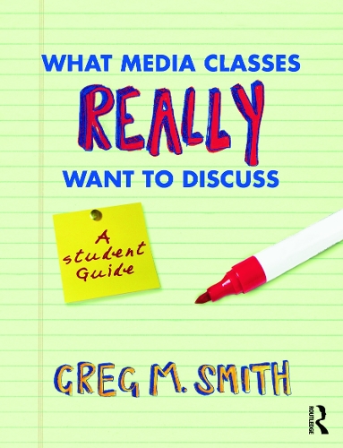 Бумажная книга «What Media Classes Really Want to Discuss: A Student Guide», автор Грег Смит - фото №1