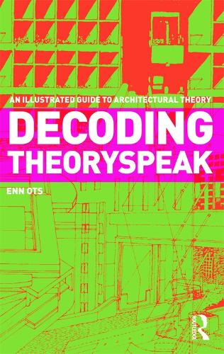 [object Object] «Decoding Theoryspeak: An Illustrated Guide to Architectural Theory», автор Энн Отс - фото №1