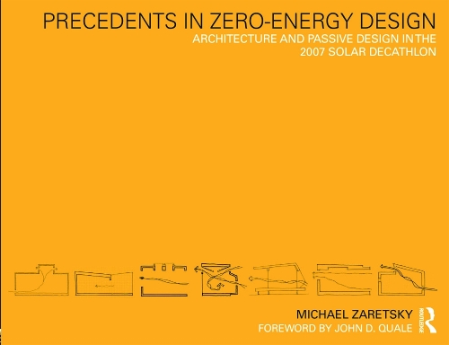 Бумажная книга «Precedents in Zero-Energy Design: Architecture and Passive Design in the 2007 Solar Decathlon», автор Майкл Зарецки - фото №1