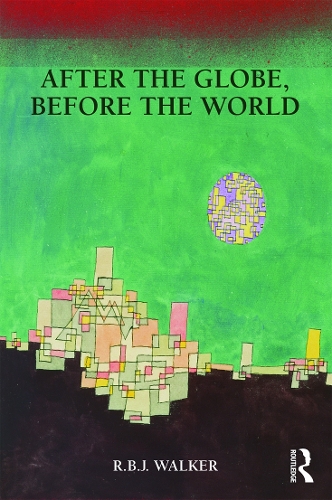 Паперова книга «After the Globe, Before the World», автор Р. Б. Дж. Волкер - фото №1