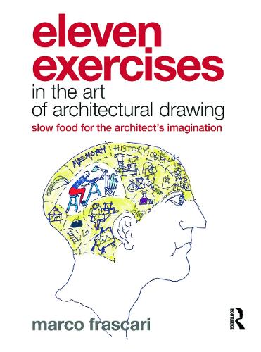 Бумажная книга «Eleven Exercises in the Art of Architectural Drawing: Slow Food for the Architect's Imagination», автор Марко Фраскари - фото №1