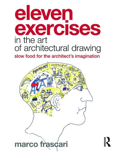 Бумажная книга «Eleven Exercises in the Art of Architectural Drawing: Slow Food for the Architect's Imagination», автор Марко Фраскари - фото №1