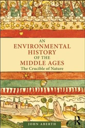 Бумажная книга «An Environmental History of the Middle Ages: The Crucible of Nature», автор Джон Аберт - фото №1