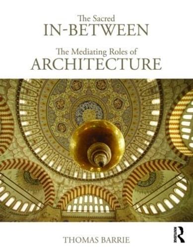 Паперова книга «The Sacred In-Between: The Mediating Roles of Architecture», автор Томас Баррі - фото №1