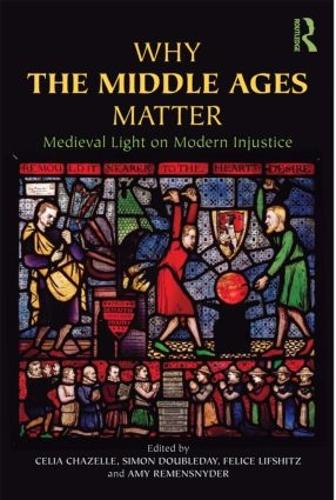 Паперова книга «Why the Middle Ages Matter: Medieval Light on Modern Injustice» - фото №1