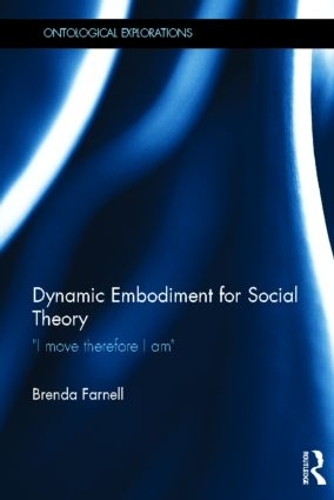 Бумажная книга «Dynamic Embodiment for Social Theory: I move therefore I am», автор Бренда Фарнелл - фото №1