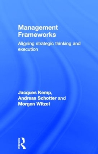 Бумажная книга «Management Frameworks: Aligning Strategic Thinking and Execution», авторов Андреас Шоттер, Жак Кемп, Морген Витцель - фото №1
