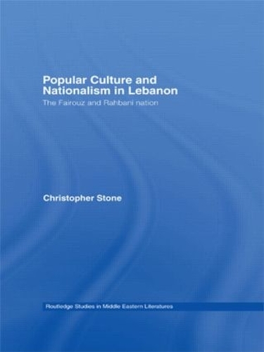 Бумажная книга «Popular Culture and Nationalism in Lebanon: The Fairouz and Rahbani Nation», автор Кристофер Стоун - фото №1
