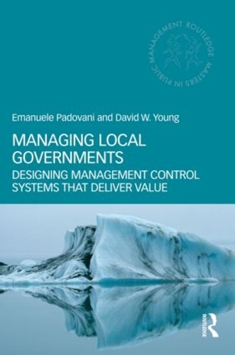 Бумажная книга «Managing Local Governments: Designing Management Control Systems that Deliver Value», авторов Дэвид В. Янг, Эмануэль Падовани - фото №1