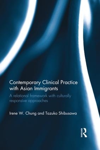 Паперова книга «Contemporary Clinical Practice with Asian Immigrants: A Relational Framework with Culturally Responsive Approaches», авторів Ірен Чанг, Тадзуко Сібусава - фото №1