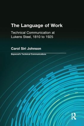 Бумажная книга «The Language of Work: Technical Communication at Lukens Steel, 1810 to 1925», авторов Кэрол Сири Джонсон, Чарльз Сайдс - фото №1