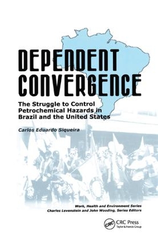 Бумажная книга «Dependent Convergence: The Struggle to Control Petrochemical Hazards in Brazil and the United States», автор Карлос Сикейра - фото №1