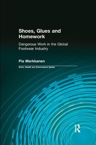 Бумажная книга «Shoes, Glues and Homework: Dangerous Work in the Global Footwear Industry», авторов Чарльз Левенштейн, Джон Вудинг, Пиа Маркканен, Роберт Форрант - фото №1