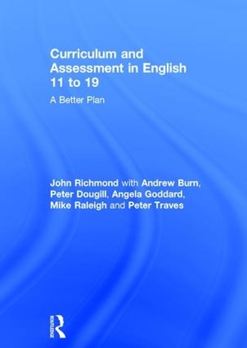 Бумажная книга «Curriculum and Assessment in English 11 to 19: A Better Plan», авторов Эндрю Берн, Анджела Годдард, Джон Ричмонд, Майк Рэли, Питер Дугилл, Питер Тревес - фото №1