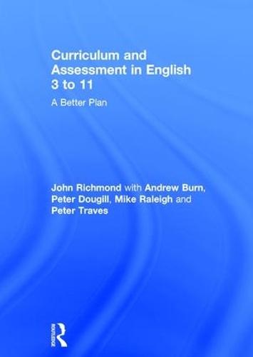 Паперова книга «Curriculum and Assessment in English 3 to 11: A Better Plan», авторів Ендрю Берн, Джон Річмонд, Майк Рейлі, Пітер Дугілл, Пітер Тревес - фото №1