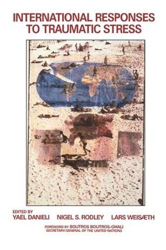Бумажная книга «International Responses to Traumatic Stress: Humanitarian, Human Rights, Justice, Peace, and Development Contributions, Collaborative Actions, and Future Initiatives», авторов Ларс Вайзет, Найджел С. Родли, Яэль Даниэли - фото №1