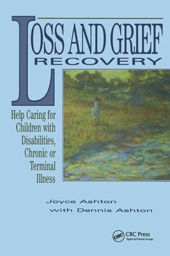 Бумажная книга «Loss and Grief Recovery: Help Caring for Children with Disabilities, Chronic, or Terminal Illness», авторов Деннис Эштон, Джойс Эштон - фото №1