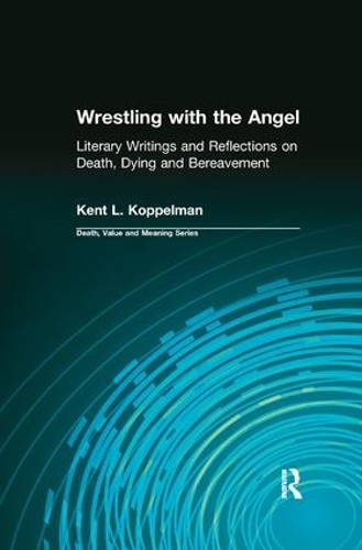 Бумажная книга «Wrestling with the Angel: Literary Writings and Reflections on Death, Dying and Bereavement», авторов Дейл Лунд, Кент Коппельман - фото №1