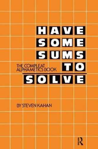Паперова книга «Have Some Sums to Solve: The Compleat Alphametics Book», автор Стівен Кахан - фото №1