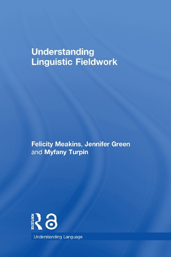 [object Object] «Understanding Linguistic Fieldwork», авторів Фелісіті Мікінс, Дженніфер Грін, Міфані Турпін - фото №1