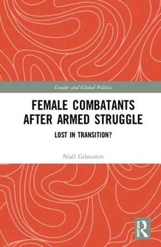 Бумажная книга «Female Combatants after Armed Struggle: Lost in Transition?», автор Ниалл Гилмартин - фото №1