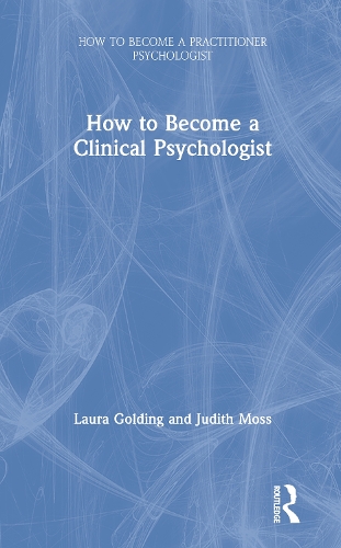 Бумажная книга «How to Become a Clinical Psychologist», авторов Джудит Мосс, Лаура Голдинг - фото №1