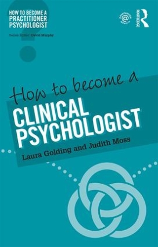 Бумажная книга «How to Become a Clinical Psychologist», авторов Джудит Мосс, Лаура Голдинг - фото №1