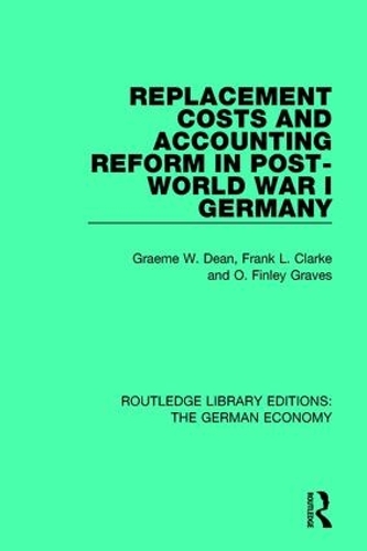Бумажная книга «Replacement Costs and Accounting Reform in Post-World War I Germany», авторов Финли Грейвс, Грэм Дин - фото №1