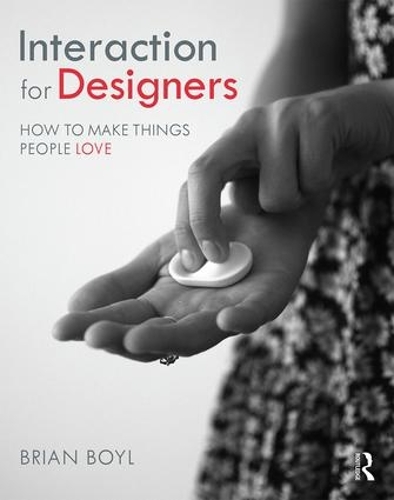 Бумажная книга «Interaction for Designers: How To Make Things People Love», автор Брайан Л. М. Бойл - фото №1