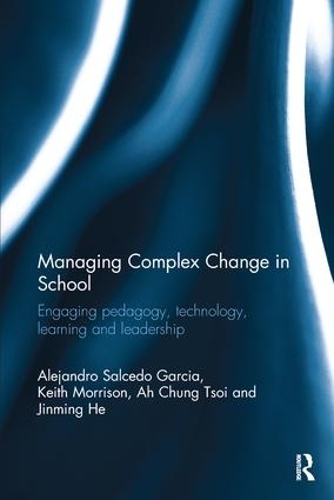 Паперова книга «Managing Complex Change in School: Engaging pedagogy, technology, learning and leadership», авторів А Чун Цой, Алехандро Сальседо Гарсія, Цзіньмін Хе, Кіт Моррісон - фото №1
