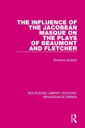 Бумажная книга «The Influence of the Jacobean Masque on the Plays of Beaumont and Fletcher», автор Сюзанна Госсет - фото №1