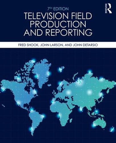 Бумажная книга «Television Field Production and Reporting: A Guide to Visual Storytelling», авторов Фред Шук, Джон ДеТарсио, Джон Ларсон - фото №1