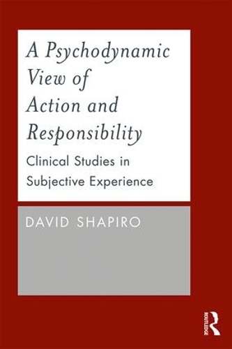 Бумажная книга «A Psychodynamic View of Action and Responsibility: Clinical Studies in Subjective Experience», автор Дэвид Шапиро - фото №1