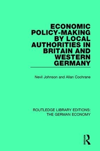 Бумажная книга «Economic Policy-Making by Local Authorities in Britain and Western Germany», авторов Аллан Кокран, Невил Джонсон - фото №1