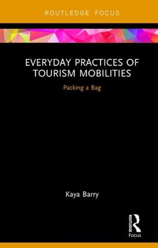 Бумажная книга «Everyday Practices of Tourism Mobilities: Packing a Bag», автор Кайя Барри - фото №1