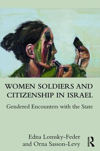 Паперова книга «Women Soldiers and Citizenship in Israel: Gendered Encounters with the State», авторів Една Ломскі-Федер, Орна Сассон-Леві - фото №1