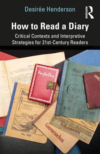 Бумажная книга «How to Read a Diary: Critical Contexts and Interpretive Strategies for 21st-Century Readers», автор Дезире Хендерсон - фото №1