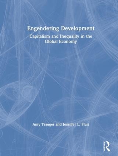 Бумажная книга «Engendering Development: Capitalism and Inequality in the Global Economy», авторов Эми Траугер, Дженнифер Л. Флюри - фото №1