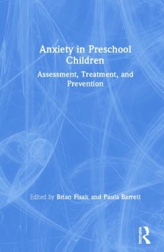 Бумажная книга «Anxiety in Preschool Children: Assessment, Treatment, and Prevention», авторов Брайан Фисак, Пола Барретт - фото №1
