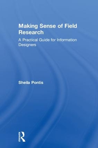 [object Object] «Making Sense of Field Research: A Practical Guide for Information Designers», автор Шейла Понтіс - фото №1