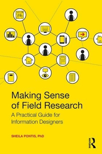 [object Object] «Making Sense of Field Research: A Practical Guide for Information Designers», автор Шейла Понтіс - фото №1