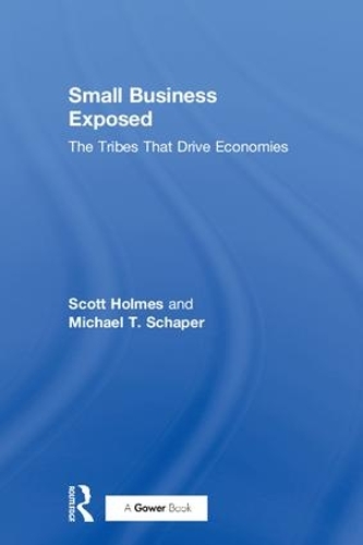 Бумажная книга «Small Business Exposed: The Tribes That Drive Economies», авторов Майкл Т. Шапер, Скотт Холмс - фото №1